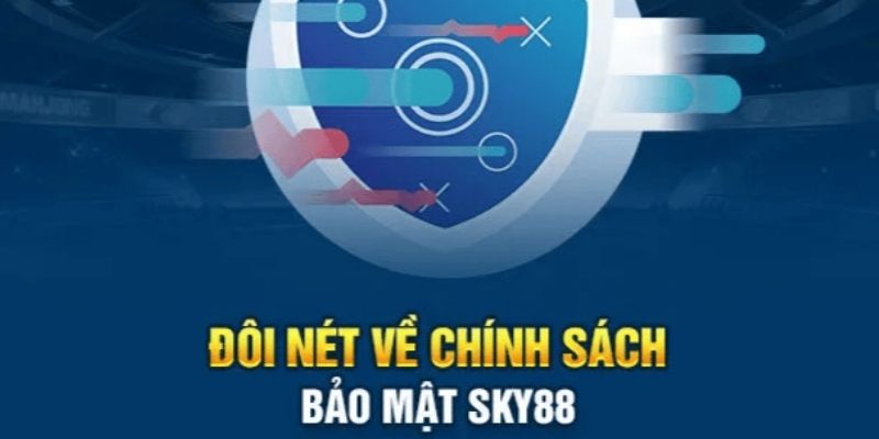 Giới thiệu sơ lược về chính sách bảo mật tại nhà cái Sky88
