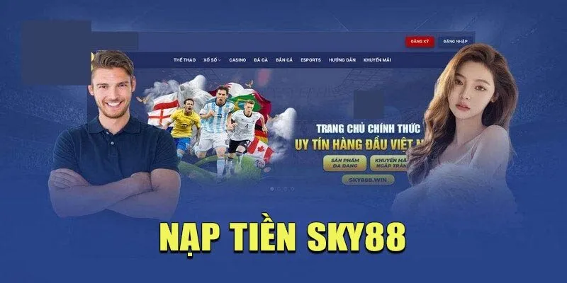 Có thể nạp tiền Sky88 bằng nhiều hình thức khác nhau